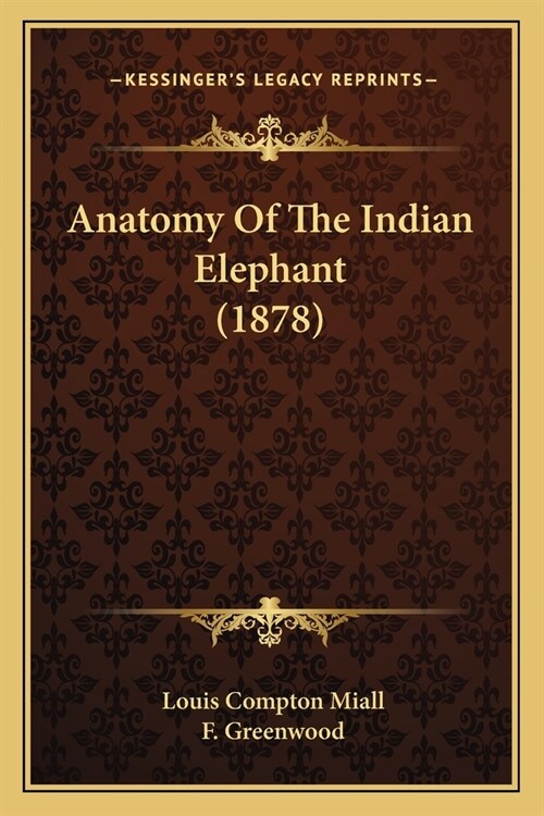 Anatomy Of The Indian Elephant (1878) (Paperback)