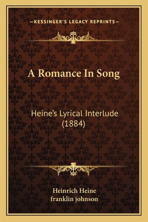 A Romance In Song: Heines Lyrical Interlude (1884) (Paperback)