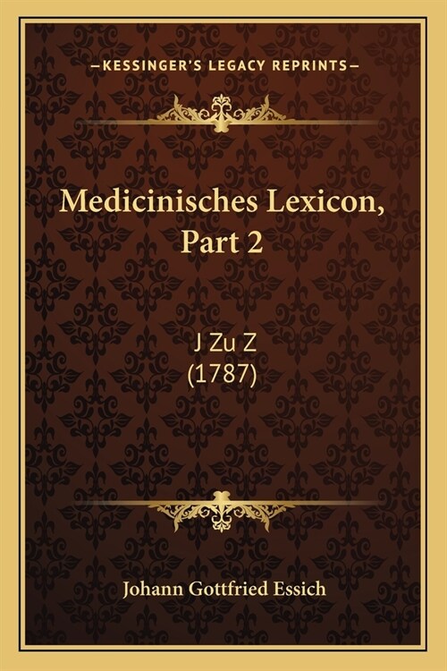 Medicinisches Lexicon, Part 2: J Zu Z (1787) (Paperback)