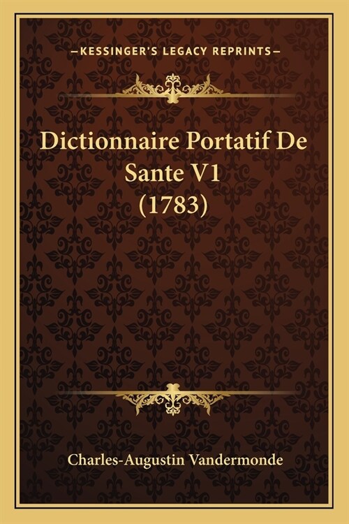 Dictionnaire Portatif De Sante V1 (1783) (Paperback)