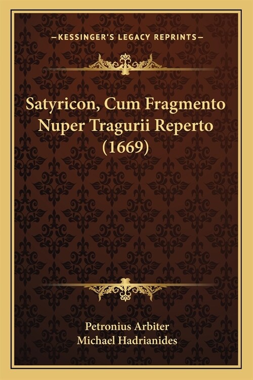 Satyricon, Cum Fragmento Nuper Tragurii Reperto (1669) (Paperback)