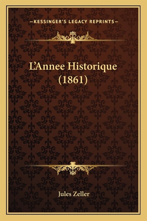 LAnnee Historique (1861) (Paperback)