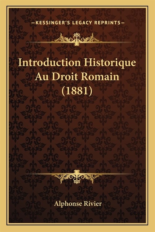 Introduction Historique Au Droit Romain (1881) (Paperback)