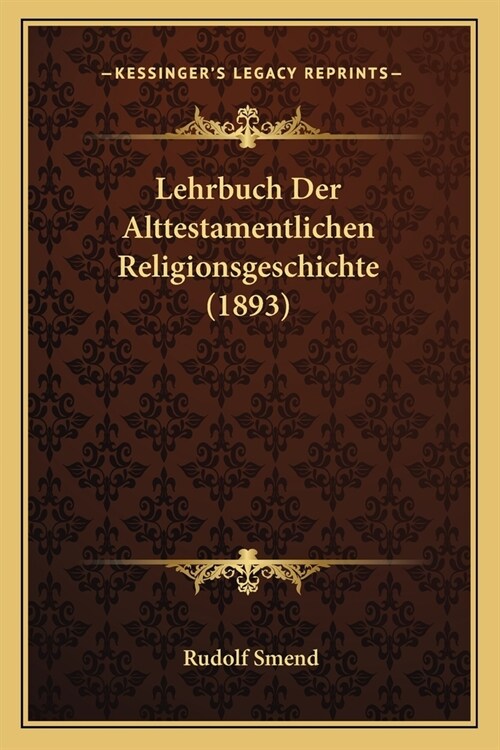 Lehrbuch Der Alttestamentlichen Religionsgeschichte (1893) (Paperback)