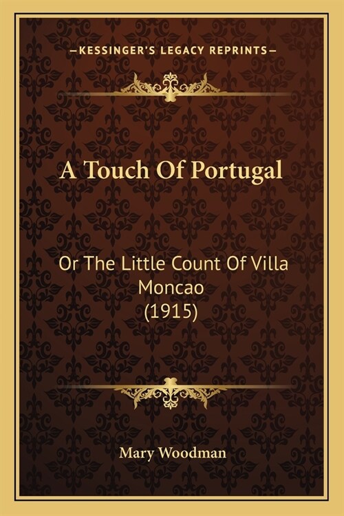 A Touch Of Portugal: Or The Little Count Of Villa Moncao (1915) (Paperback)