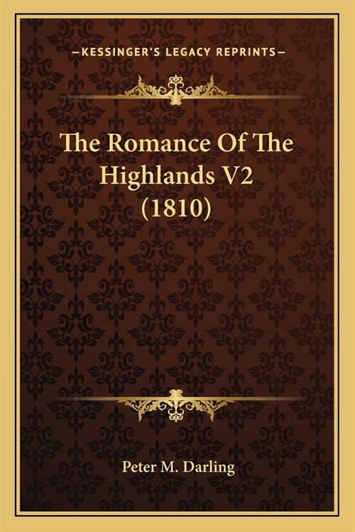 The Romance Of The Highlands V2 (1810) (Paperback)