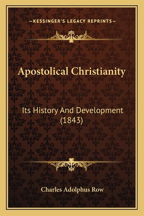 Apostolical Christianity: Its History And Development (1843) (Paperback)