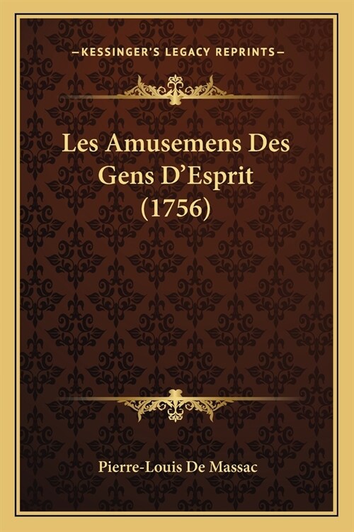 Les Amusemens Des Gens DEsprit (1756) (Paperback)