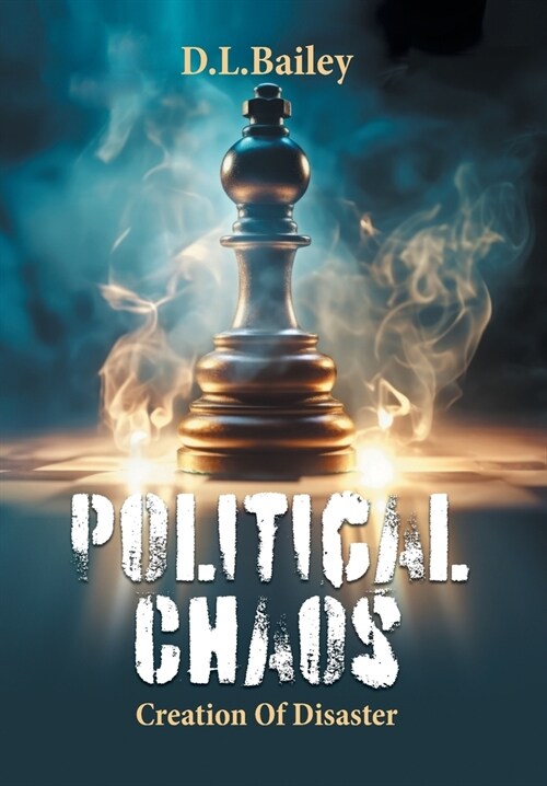 Political Chaos: Creation Of Disaster (Hardcover)