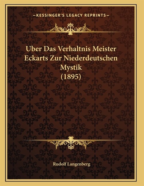 Uber Das Verhaltnis Meister Eckarts Zur Niederdeutschen Mystik (1895) (Paperback)