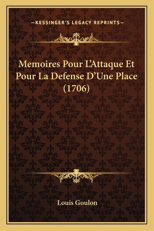 Memoires Pour LAttaque Et Pour La Defense DUne Place (1706) (Paperback)