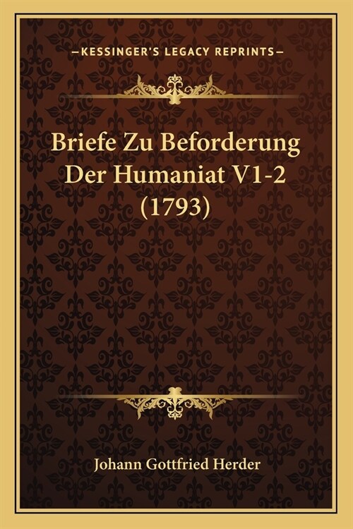 Briefe Zu Beforderung Der Humaniat V1-2 (1793) (Paperback)