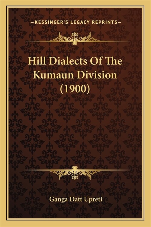 Hill Dialects Of The Kumaun Division (1900) (Paperback)