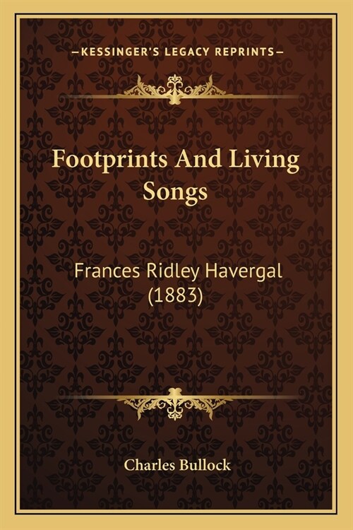 Footprints And Living Songs: Frances Ridley Havergal (1883) (Paperback)