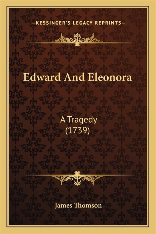 Edward And Eleonora: A Tragedy (1739) (Paperback)