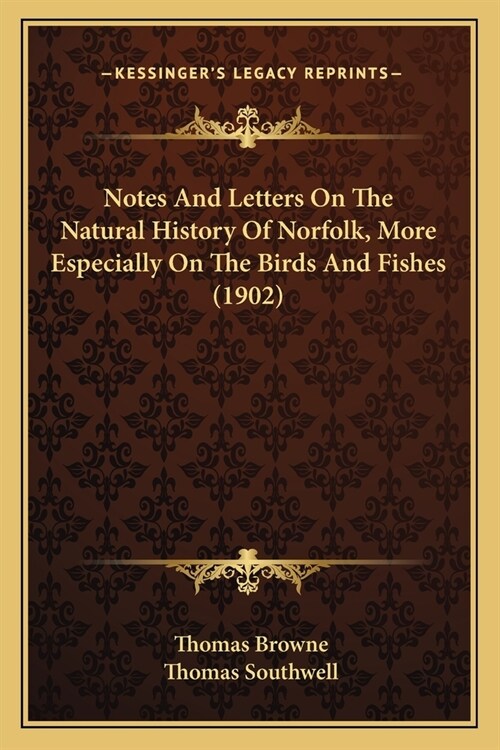 Notes And Letters On The Natural History Of Norfolk, More Especially On The Birds And Fishes (1902) (Paperback)