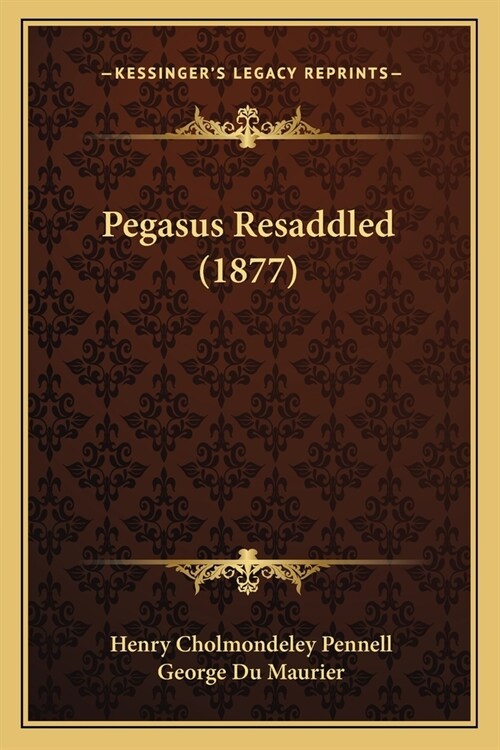 Pegasus Resaddled (1877) (Paperback)