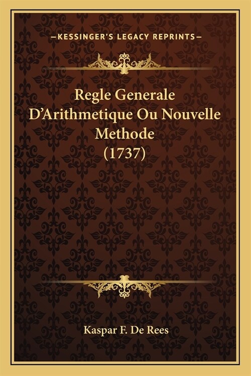 Regle Generale DArithmetique Ou Nouvelle Methode (1737) (Paperback)