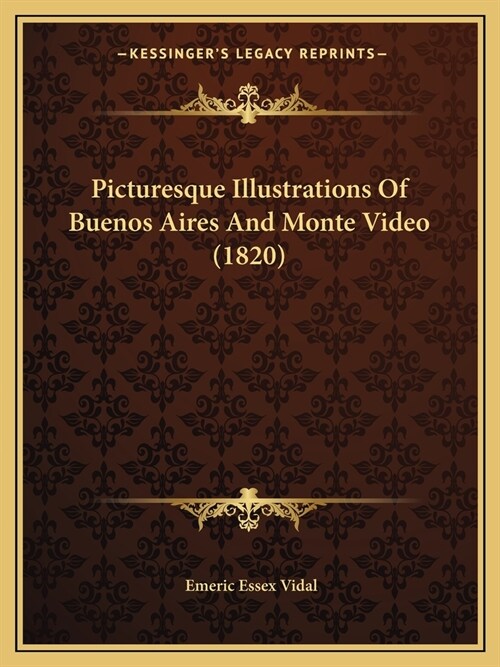 Picturesque Illustrations Of Buenos Aires And Monte Video (1820) (Paperback)