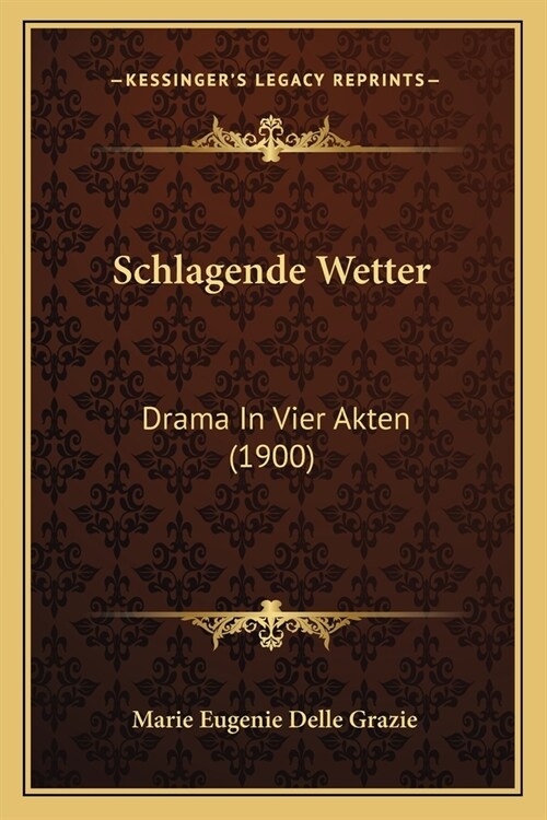 Schlagende Wetter: Drama In Vier Akten (1900) (Paperback)