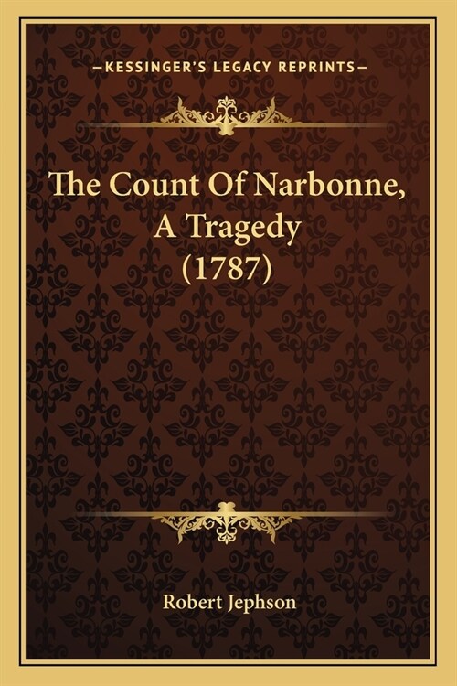 The Count Of Narbonne, A Tragedy (1787) (Paperback)