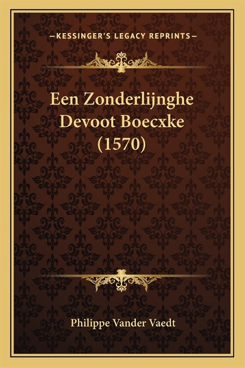 Een Zonderlijnghe Devoot Boecxke (1570) (Paperback)