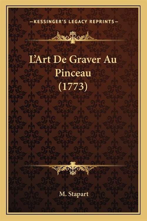 LArt De Graver Au Pinceau (1773) (Paperback)