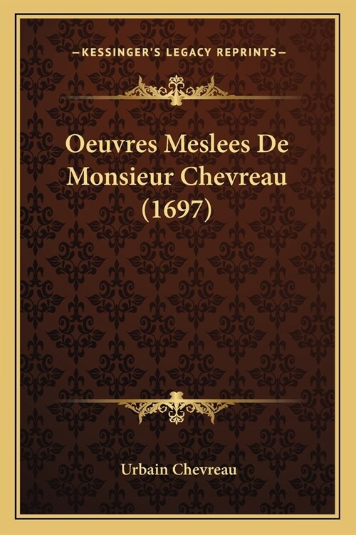 Oeuvres Meslees De Monsieur Chevreau (1697) (Paperback)