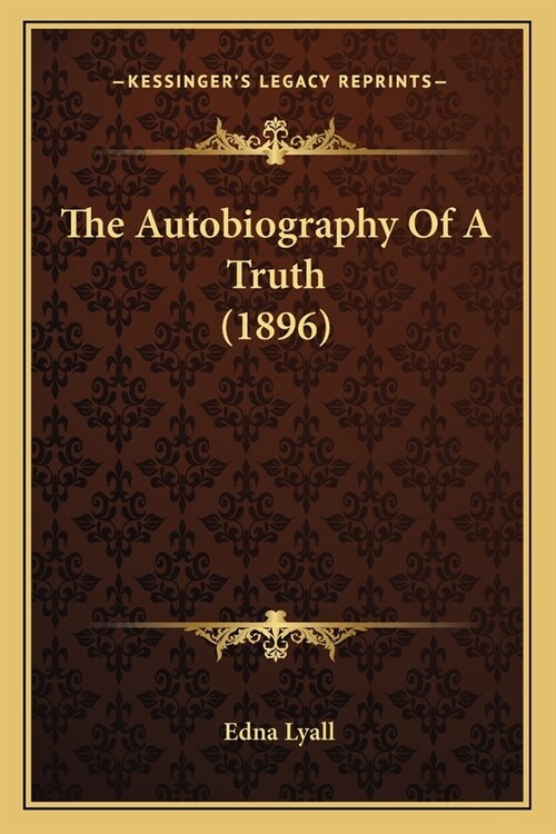 The Autobiography Of A Truth (1896) (Paperback)