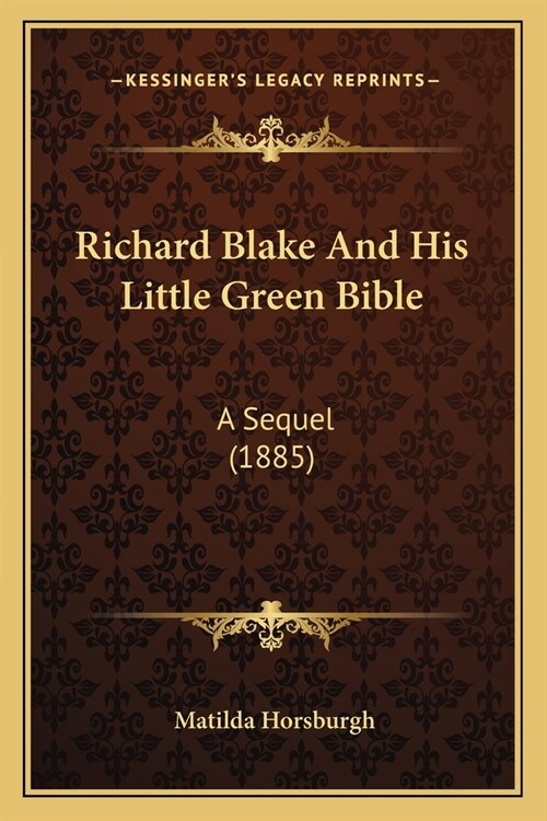 Richard Blake And His Little Green Bible: A Sequel (1885) (Paperback)