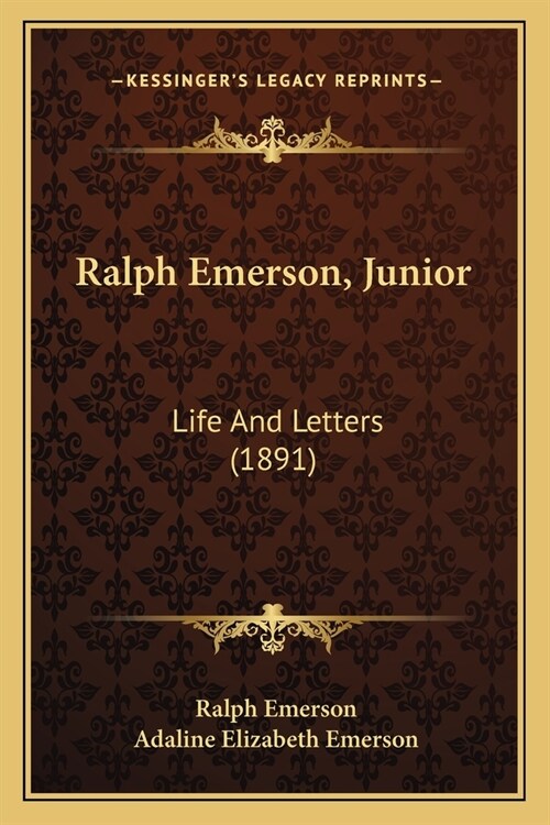 Ralph Emerson, Junior: Life And Letters (1891) (Paperback)