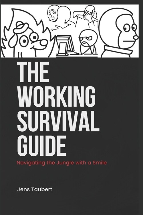The Working Survival Guide: Surviving the Work Jungle with a Smile. (Paperback)