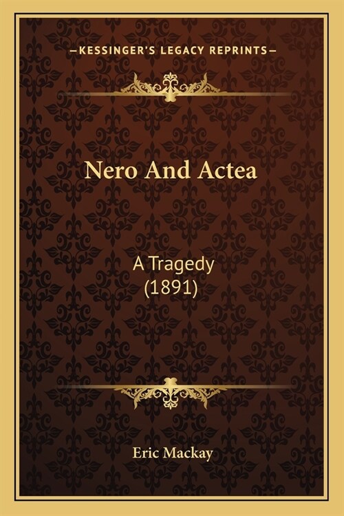 Nero And Actea: A Tragedy (1891) (Paperback)