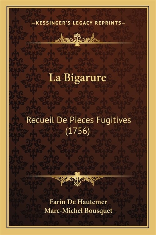 La Bigarure: Recueil De Pieces Fugitives (1756) (Paperback)