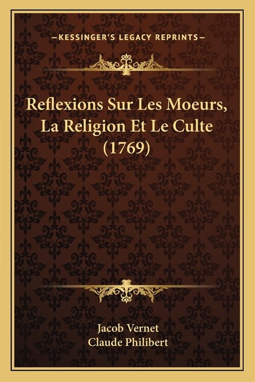 Reflexions Sur Les Moeurs, La Religion Et Le Culte (1769) (Paperback)