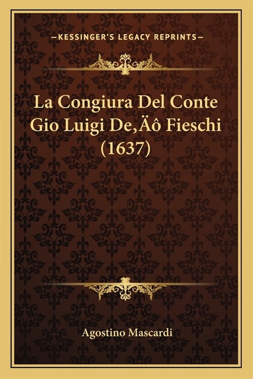 La Congiura Del Conte Gio Luigi De Fieschi (1637) (Paperback)