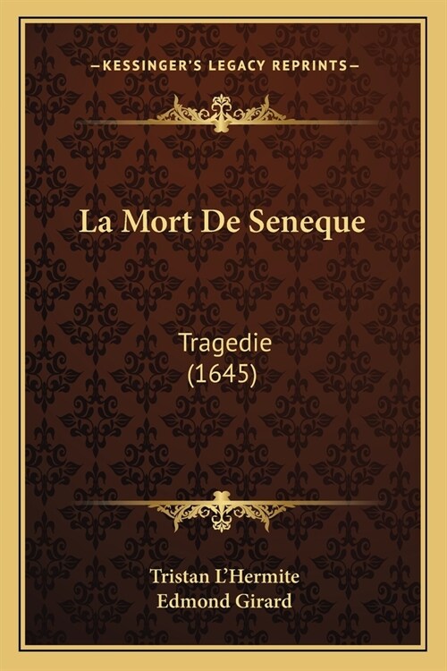 La Mort De Seneque: Tragedie (1645) (Paperback)