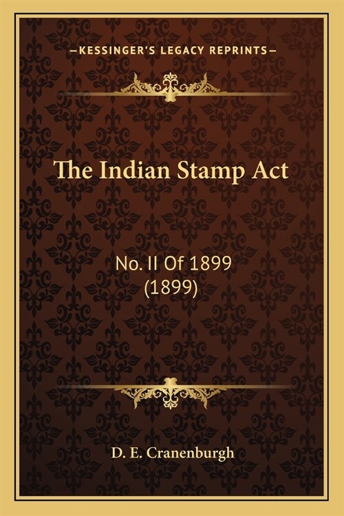The Indian Stamp Act: No. II Of 1899 (1899) (Paperback)