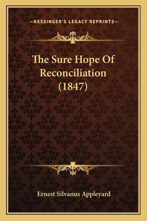 The Sure Hope Of Reconciliation (1847) (Paperback)