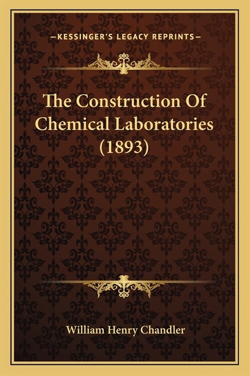 The Construction Of Chemical Laboratories (1893) (Paperback)