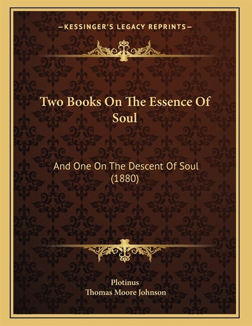 Two Books On The Essence Of Soul: And One On The Descent Of Soul (1880) (Paperback)