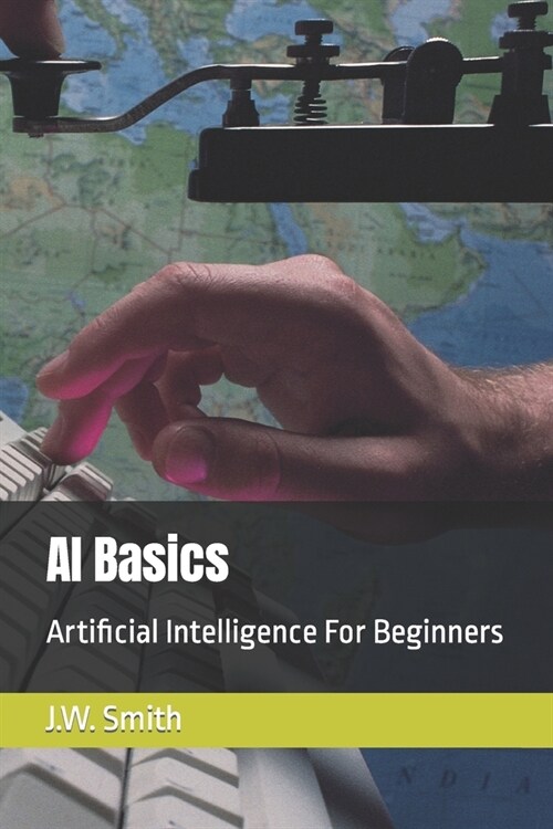 AI Basics: Artificial Intelligence For Beginners (Paperback)