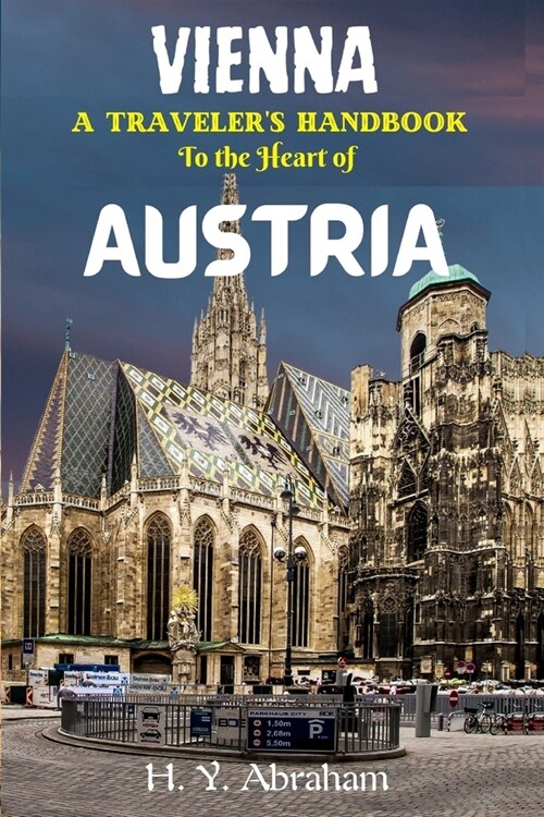 Vienna: A Travelers Handbook to the Heart of Austria (Paperback)