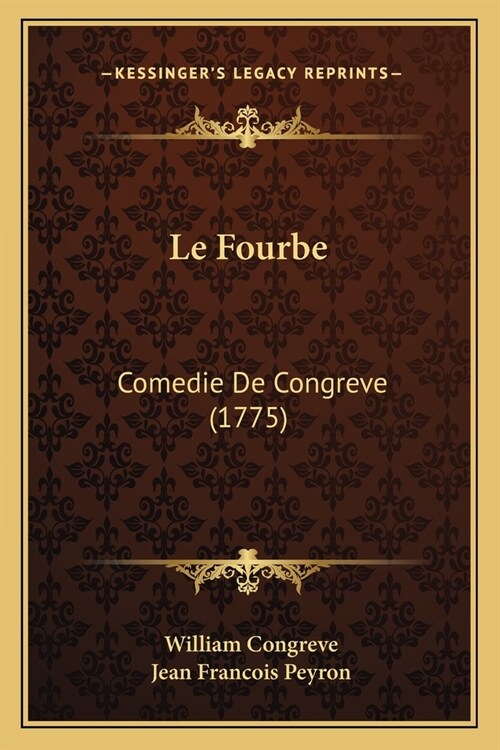 Le Fourbe: Comedie De Congreve (1775) (Paperback)