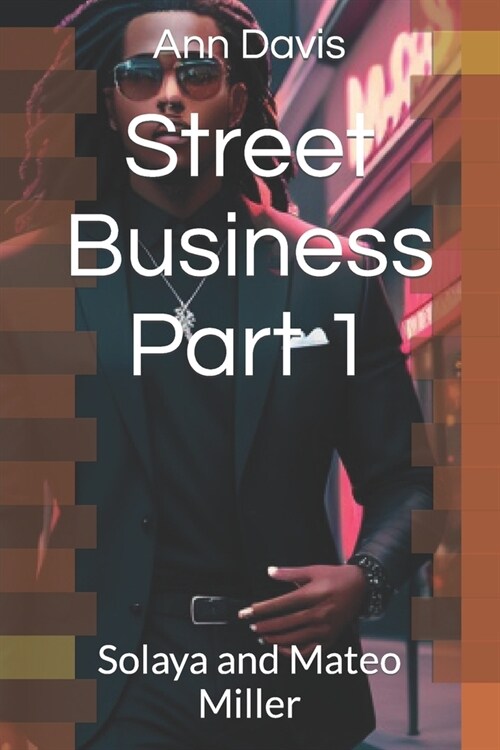 Street Business Part 1: Solaya and Mateo Miller (Paperback)