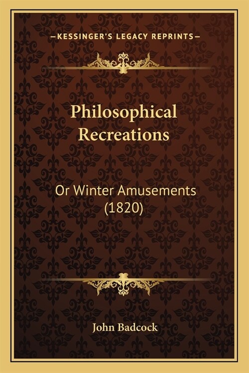 Philosophical Recreations: Or Winter Amusements (1820) (Paperback)