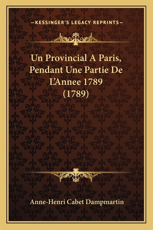 Un Provincial A Paris, Pendant Une Partie De LAnnee 1789 (1789) (Paperback)