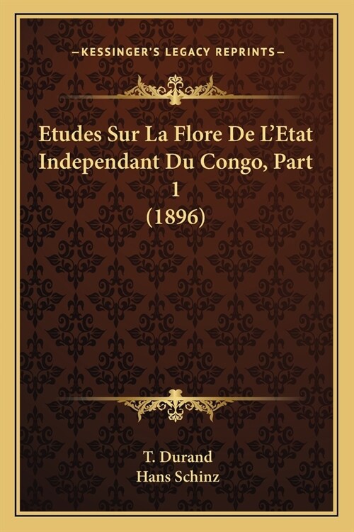 Etudes Sur La Flore De LEtat Independant Du Congo, Part 1 (1896) (Paperback)