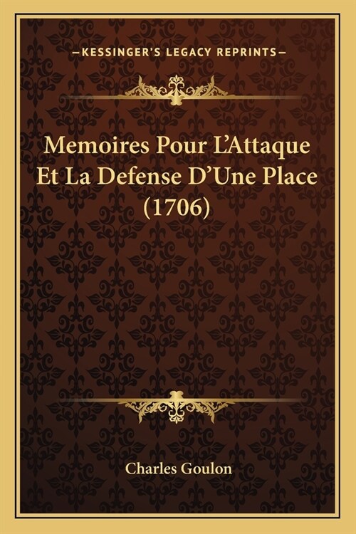 Memoires Pour LAttaque Et La Defense DUne Place (1706) (Paperback)