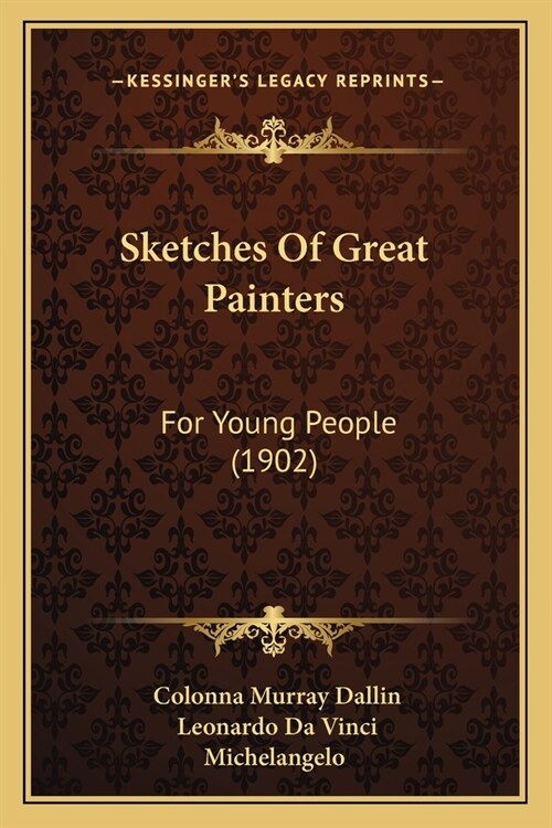 Sketches Of Great Painters: For Young People (1902) (Paperback)